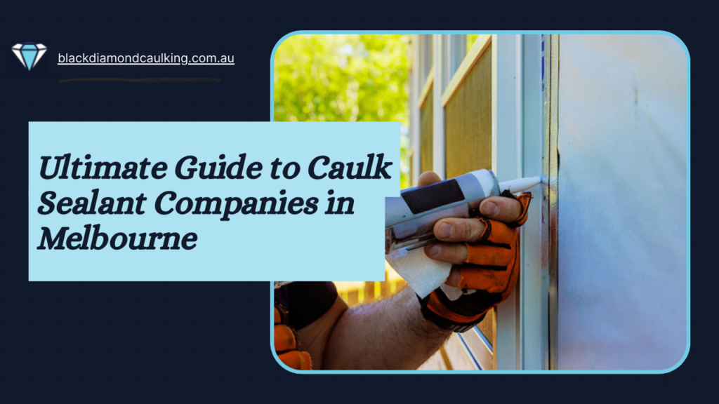 Caulk Sealant Companies in Melbourne